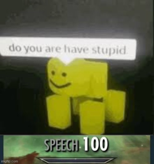 oof | image tagged in do you are have stupid | made w/ Imgflip meme maker