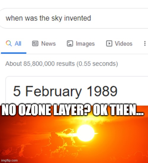 NO OZONE LAYER? OK THEN... | image tagged in sunset template | made w/ Imgflip meme maker