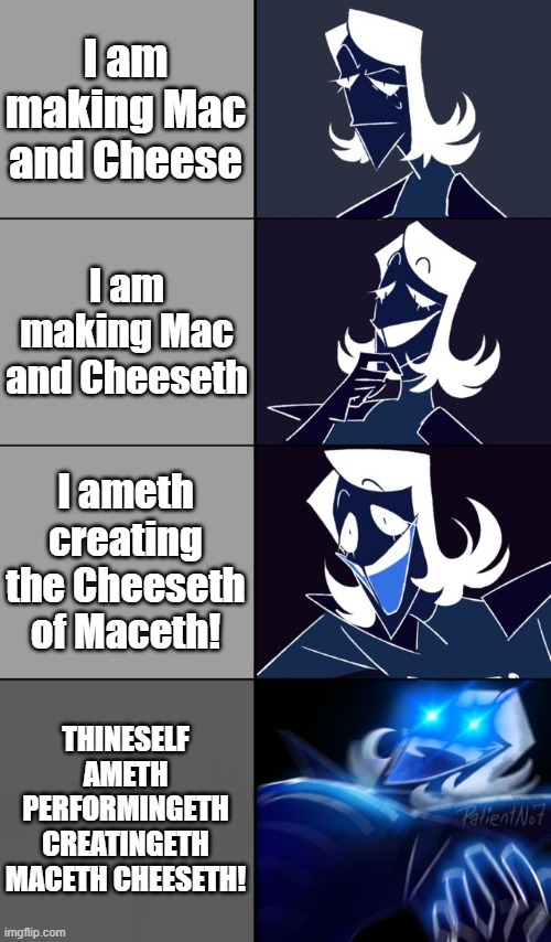 Rouxls Kaard | I am making Mac and Cheese; I am making Mac and Cheeseth; I ameth creating the Cheeseth of Maceth! THINESELF AMETH PERFORMINGETH CREATINGETH MACETH CHEESETH! | image tagged in rouxls kaard | made w/ Imgflip meme maker