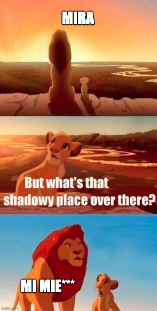 Simba Shadowy Place | MIRA; MI MIE*** | image tagged in memes,simba shadowy place | made w/ Imgflip meme maker