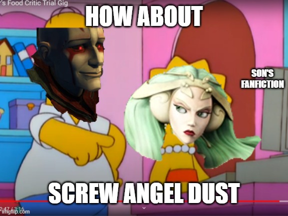 HOW ABOUT; SON'S FANFICTION; SCREW ANGEL DUST | made w/ Imgflip meme maker