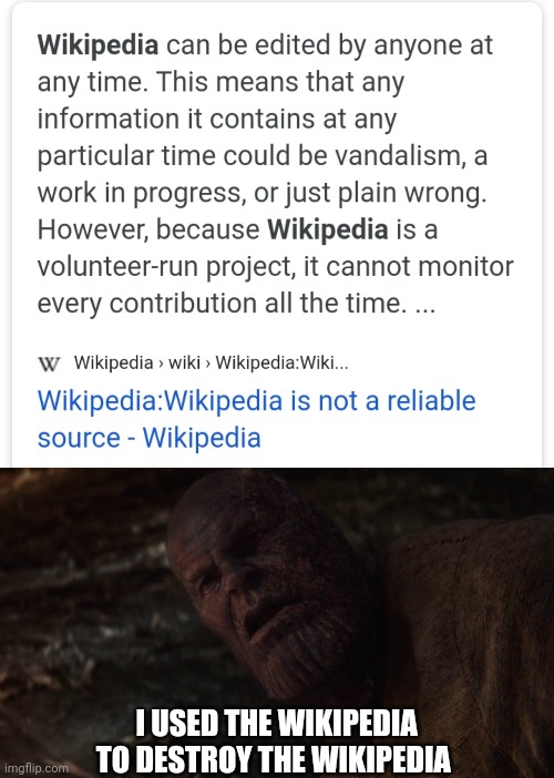 You gotta see this | I USED THE WIKIPEDIA TO DESTROY THE WIKIPEDIA | image tagged in thanos | made w/ Imgflip meme maker