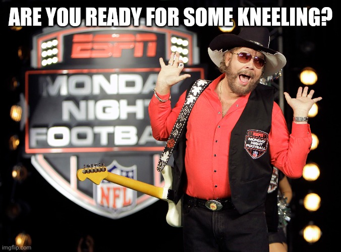 Are You Ready For some Kneeling? | ARE YOU READY FOR SOME KNEELING? | image tagged in nfl,kneeling | made w/ Imgflip meme maker