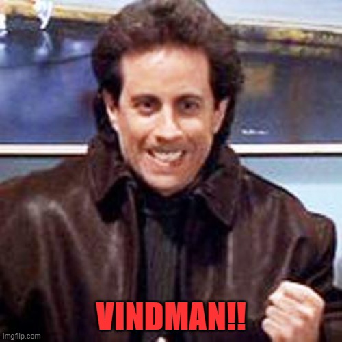 Seinfeld Newman | VINDMAN!! | image tagged in seinfeld newman | made w/ Imgflip meme maker