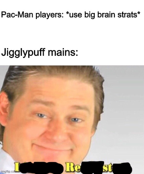 Free Real Estate | Pac-Man players: *use big brain strats*; Jigglypuff mains: | image tagged in free real estate | made w/ Imgflip meme maker