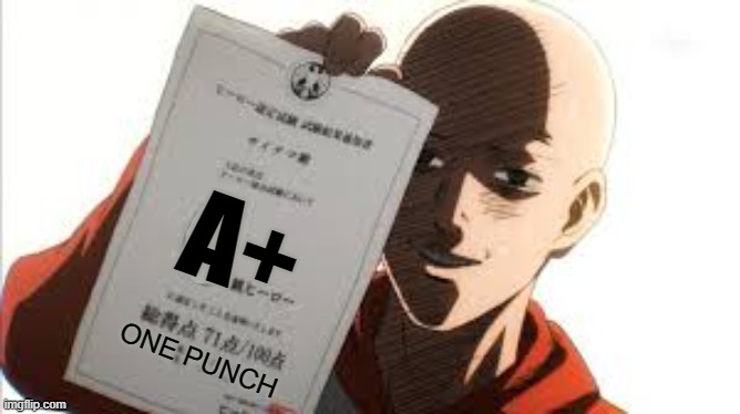 one punch man | A+ ONE PUNCH | image tagged in one punch man | made w/ Imgflip meme maker