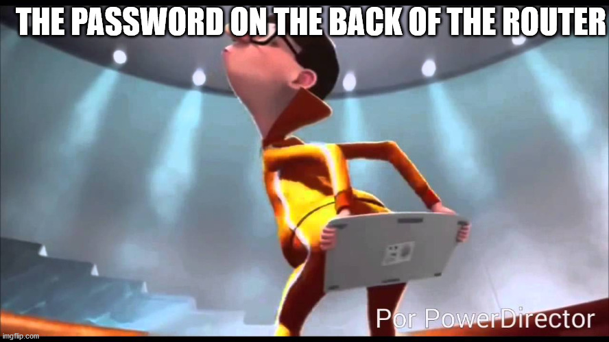 The router | THE PASSWORD ON THE BACK OF THE ROUTER | image tagged in vector keyboard | made w/ Imgflip meme maker