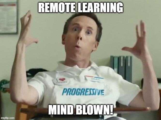 School these days | REMOTE LEARNING; MIND BLOWN! | image tagged in remote learning | made w/ Imgflip meme maker