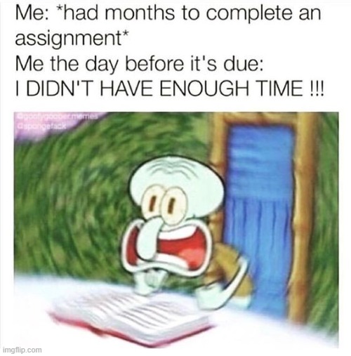 i didnt have enough time tho | image tagged in time,squidward | made w/ Imgflip meme maker