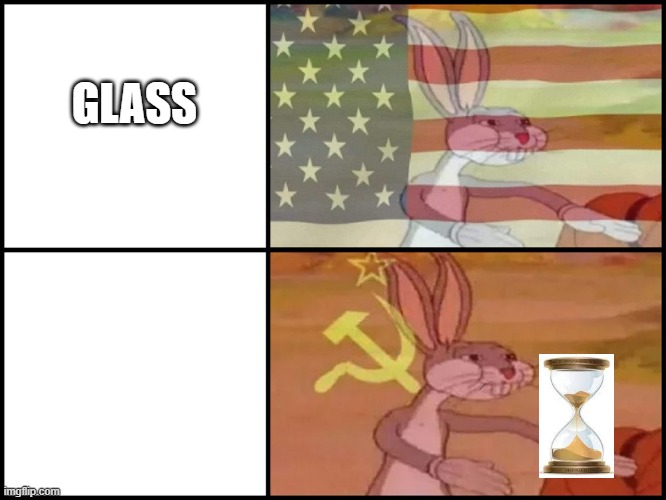 Capitalist and communist | GLASS | image tagged in capitalist and communist | made w/ Imgflip meme maker