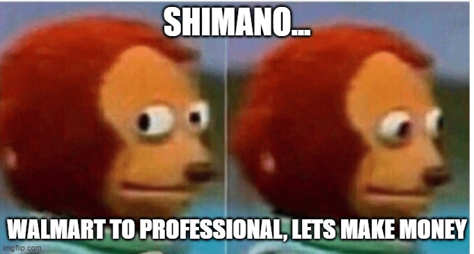 feel guilty | SHIMANO... WALMART TO PROFESSIONAL, LETS MAKE MONEY | image tagged in feel guilty | made w/ Imgflip meme maker