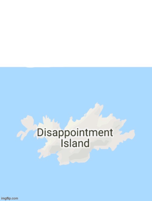 Disappointment island Blank Meme Template