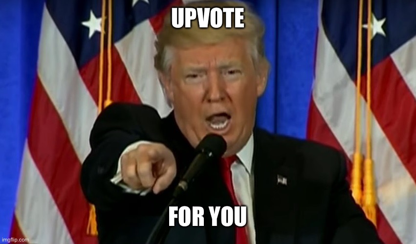 Trump Fake News  | UPVOTE FOR YOU | image tagged in trump fake news | made w/ Imgflip meme maker