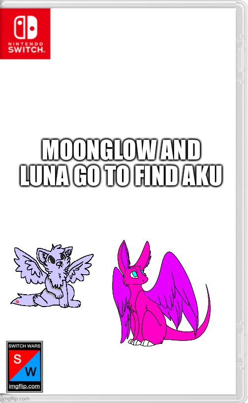 Last one | MOONGLOW AND LUNA GO TO FIND AKU | image tagged in switch wars template | made w/ Imgflip meme maker