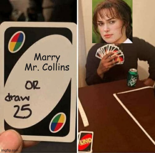 UNO Draw 25 Cards | Marry Mr. Collins | image tagged in memes,uno draw 25 cards | made w/ Imgflip meme maker