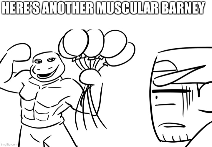 HERE’S ANOTHER MUSCULAR BARNEY | made w/ Imgflip meme maker