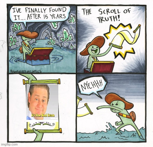 The Scroll Of Truth | image tagged in memes,the scroll of truth | made w/ Imgflip meme maker