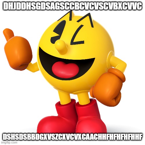 I SCREWED UUUUUUUUUPPPPPPPPPPPPPPPPPPP!!!!! | DHJDDHSGDSAGSCCBCVCVSCVBXCVVC; DSHSDSBBDGXVSZCXVCVXCAACHHFHFHFHFHHF | image tagged in pac man,lol,funny,memes,gaming | made w/ Imgflip meme maker