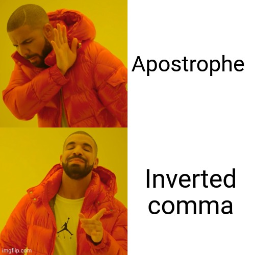 Apostrophe Inverted comma | image tagged in memes,drake hotline bling | made w/ Imgflip meme maker