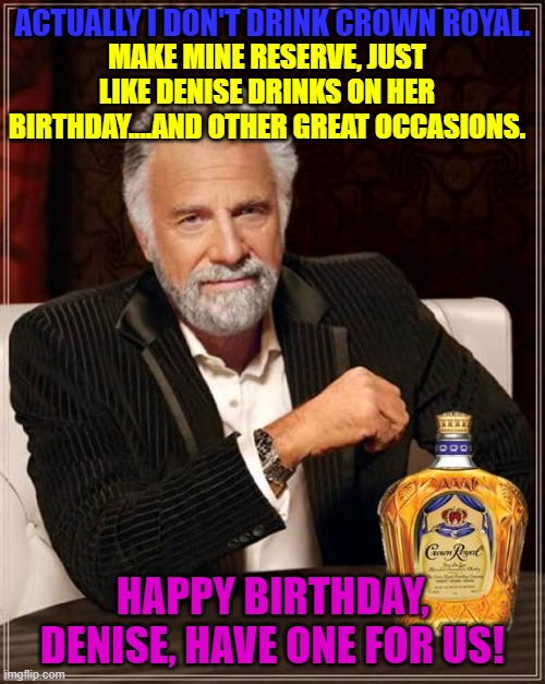 I don't always drink Crown Royal Memes - Imgflip