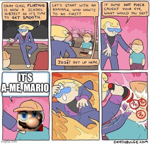 Mario looking for more girls | IT'S A-ME, MARIO | image tagged in flirting class | made w/ Imgflip meme maker