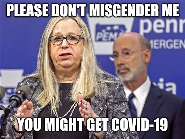 Dr. Levine | PLEASE DON'T MISGENDER ME; YOU MIGHT GET COVID-19 | image tagged in dr levine | made w/ Imgflip meme maker