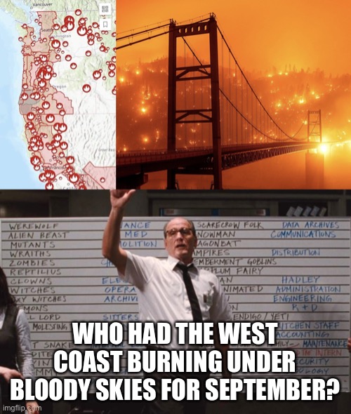 2020 disaster of the month |  WHO HAD THE WEST COAST BURNING UNDER BLOODY SKIES FOR SEPTEMBER? | image tagged in cabin the the woods,september,2020,disaster | made w/ Imgflip meme maker