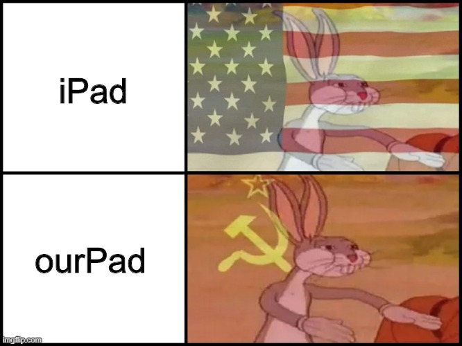 iPad and ourPad | iPad; ourPad | image tagged in memes,capitalist and communist,ipad,bugs bunny,stop reading the tags,funny | made w/ Imgflip meme maker