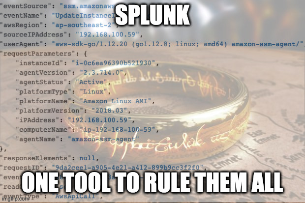 Splunk one tool | SPLUNK; ONE TOOL TO RULE THEM ALL | image tagged in splunk,one tool | made w/ Imgflip meme maker