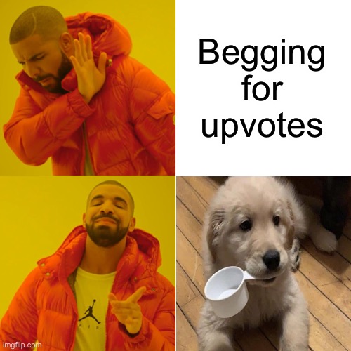 Be quiet and feed me, pwease. | Begging for upvotes | image tagged in memes,drake hotline bling,doggie,funny | made w/ Imgflip meme maker