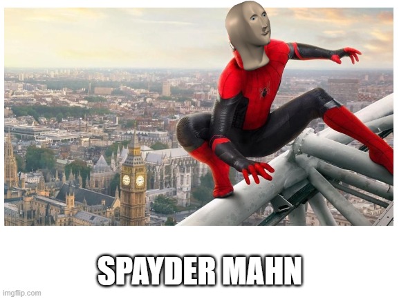 spider man X meme man | SPAYDER MAHN | image tagged in meme man,wrong spelling,template,spiderman | made w/ Imgflip meme maker