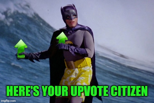 Batman Surfing Upvote | HERE'S YOUR UPVOTE CITIZEN | image tagged in batman surfing upvote | made w/ Imgflip meme maker