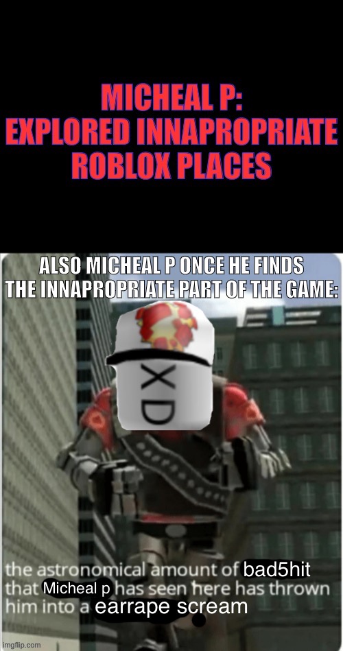 Micheal p | image tagged in micheal p,so true memes,roblox | made w/ Imgflip meme maker