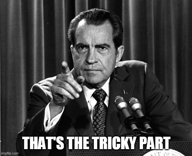 tricky dicky | THAT'S THE TRICKY PART | image tagged in tricky dicky | made w/ Imgflip meme maker