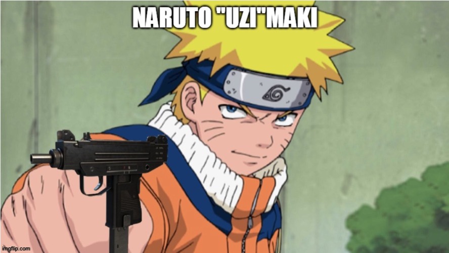 Narutotally Original | image tagged in memes,anime,naruto,guns,oh shit | made w/ Imgflip meme maker