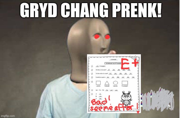 Prenk | GRYD CHANG PRENK! | image tagged in prenk | made w/ Imgflip meme maker