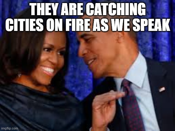 American Cities | THEY ARE CATCHING CITIES ON FIRE AS WE SPEAK | image tagged in fires,obama,riots,arson,blm,antifa | made w/ Imgflip meme maker