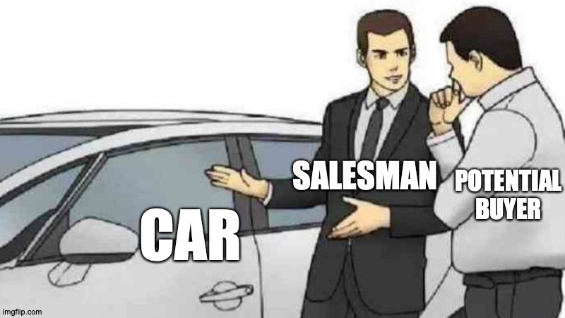 He's Clearly Not Slapping It | SALESMAN; POTENTIAL BUYER; CAR | image tagged in memes,car salesman slaps roof of car,but,not really | made w/ Imgflip meme maker