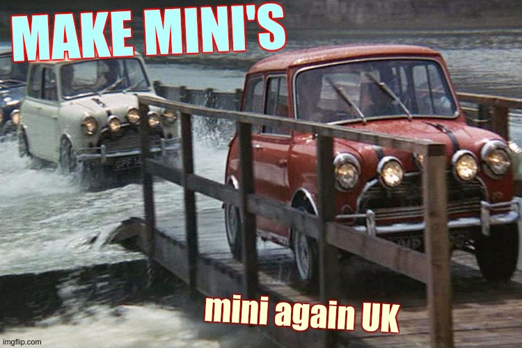 Make MiNi mini again UK xxx | MAKE MINI'S; mini again UK | image tagged in take our industries back they robbed us of uk,parliament,uk,x x everywhere,make minis mini again,prime monsta johnson | made w/ Imgflip meme maker