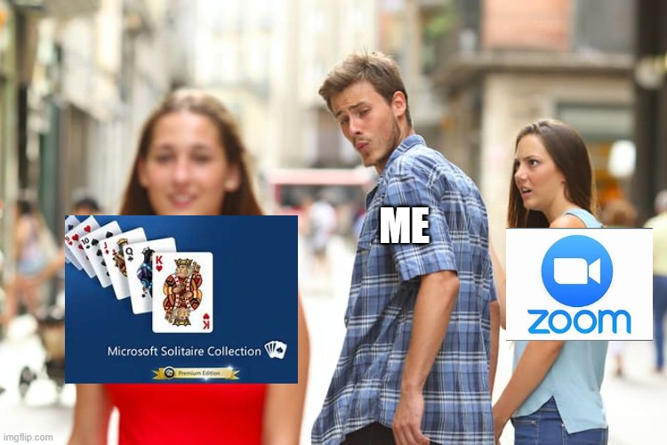 no choices. just one | ME | image tagged in memes,distracted boyfriend | made w/ Imgflip meme maker