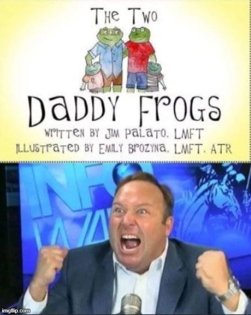 Jones Frog theory was true all along | image tagged in alex jones,frogs are gay | made w/ Imgflip meme maker