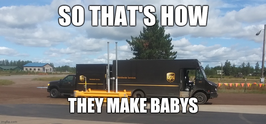 Up yours ha ha | SO THAT'S HOW; THEY MAKE BABYS | image tagged in funny | made w/ Imgflip meme maker