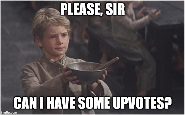 Oliver Twist Please Sir | PLEASE, SIR CAN I HAVE SOME UPVOTES? | image tagged in oliver twist please sir | made w/ Imgflip meme maker