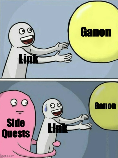 breath of the wild | Ganon; Link; Ganon; Side Quests; Link | image tagged in memes,running away balloon | made w/ Imgflip meme maker