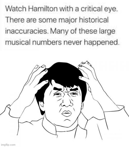 wha? | image tagged in memes,jackie chan wtf,funny,history,hamilton,musicals | made w/ Imgflip meme maker