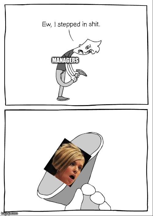 MANAGERS | made w/ Imgflip meme maker