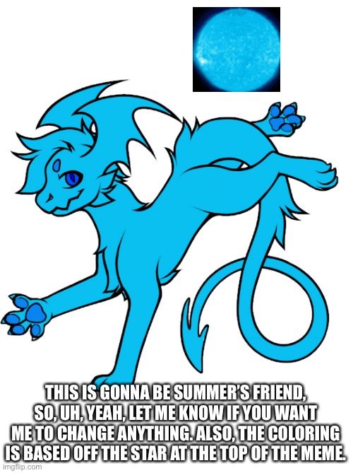 Credits in comments | THIS IS GONNA BE SUMMER’S FRIEND, SO, UH, YEAH, LET ME KNOW IF YOU WANT ME TO CHANGE ANYTHING. ALSO, THE COLORING IS BASED OFF THE STAR AT THE TOP OF THE MEME. | made w/ Imgflip meme maker