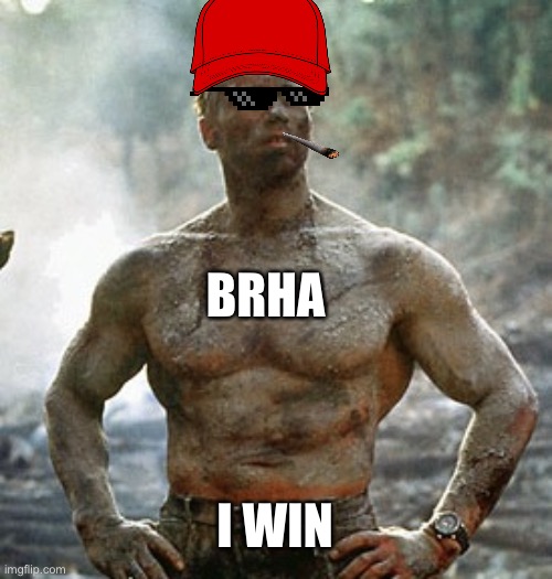 Predator Meme | BRHA; I WIN | image tagged in memes,predator | made w/ Imgflip meme maker