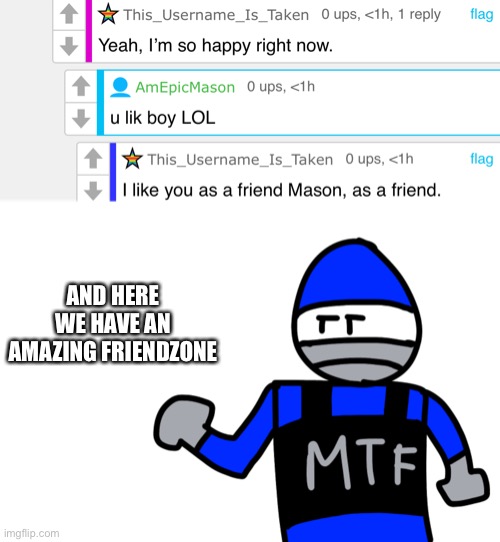 Lmao | AND HERE WE HAVE AN AMAZING FRIENDZONE | made w/ Imgflip meme maker