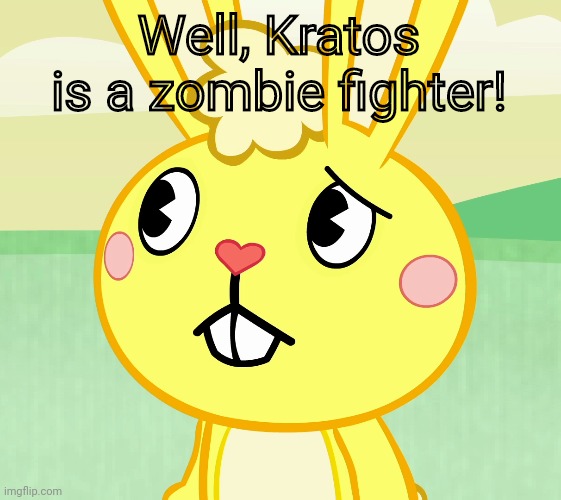 Confused Cuddles (HTF) | Well, Kratos is a zombie fighter! | image tagged in confused cuddles htf | made w/ Imgflip meme maker